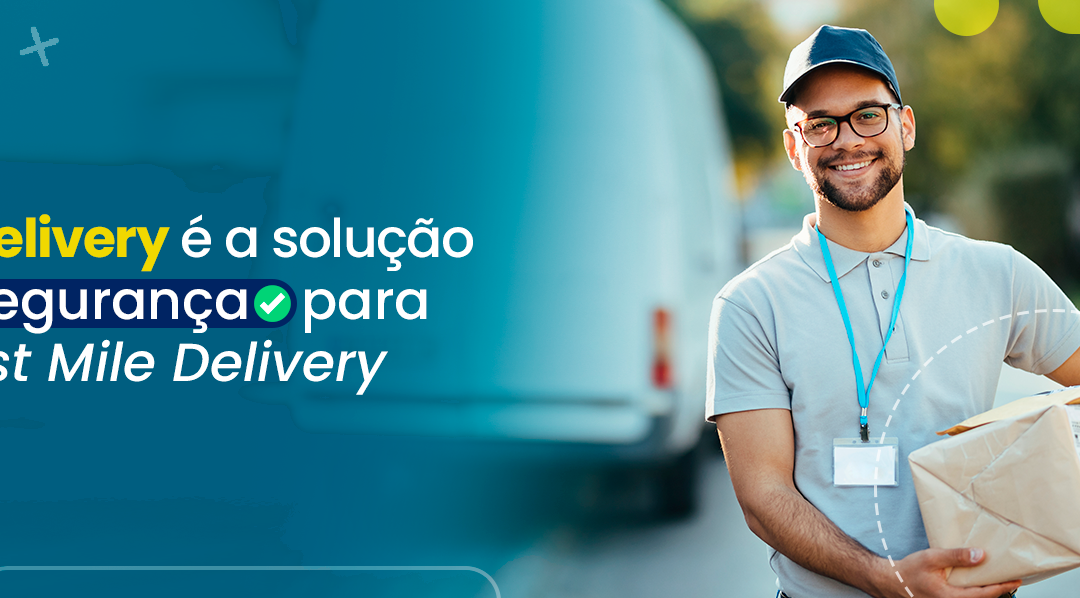 Ap Delivery é segurança para o Last Mile