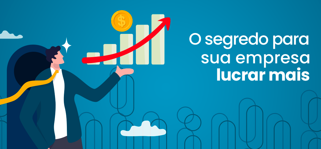 Como fazer sua empresa lucrar mais?