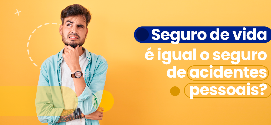 Seguro de vida é igual o seguro de acidentes pessoais?