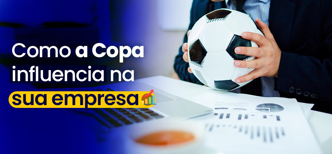 Como a copa influencia na operação de sua empresa?