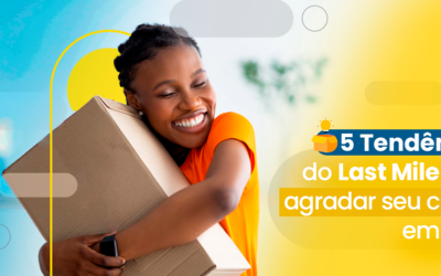 5 Tendências last mile para agradar seu cliente em 2023