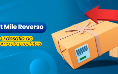 Last Mile Reverso: O desafio do retorno de produtos