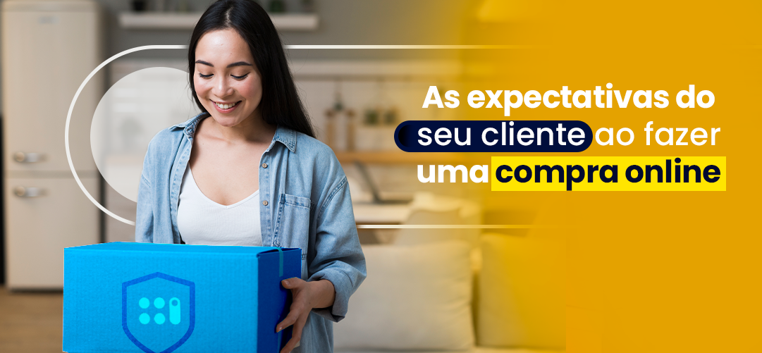 As expectativas do seu cliente ao fazer uma compra online