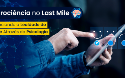 Neurociência no Last Mile: Influenciando a Fidelização do Cliente Através da Psicologia