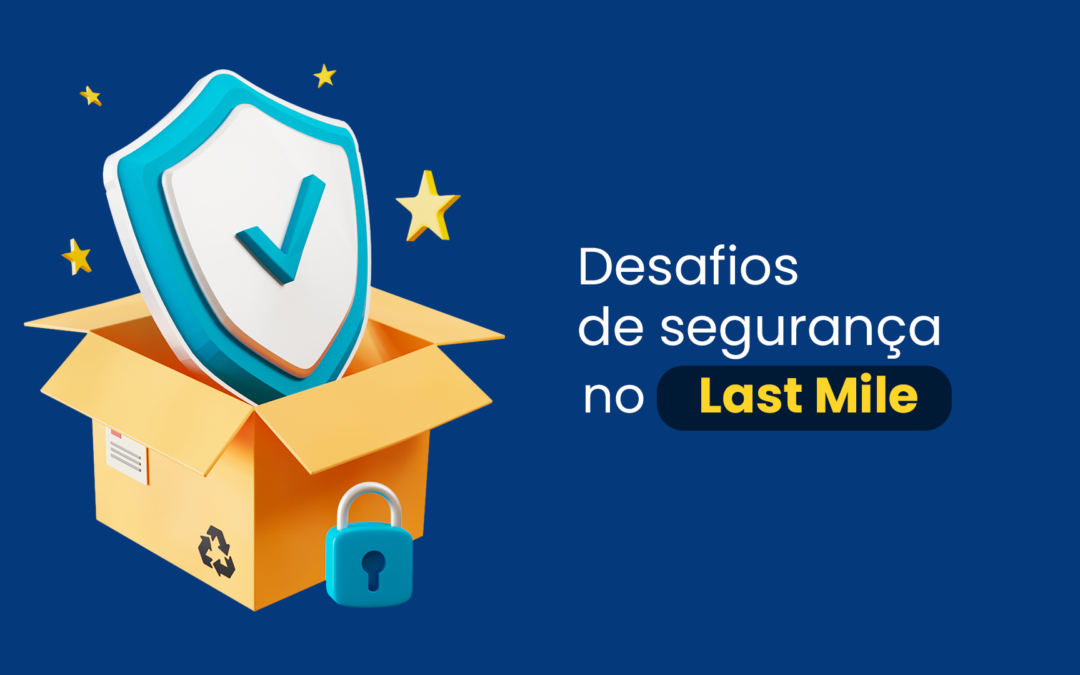 Desafios de segurança no Last Mile