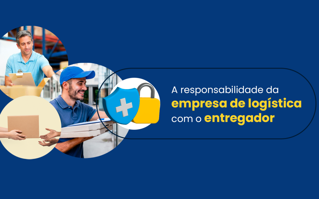 A responsabilidade da empresa de logística com o entregador